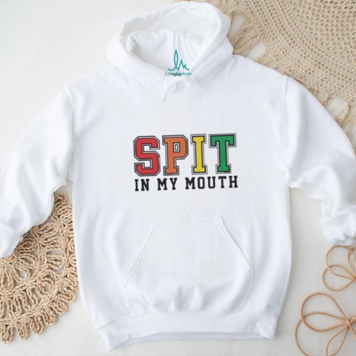 Spit In My Mouth Shirt