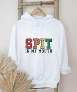 Spit In My Mouth Shirt