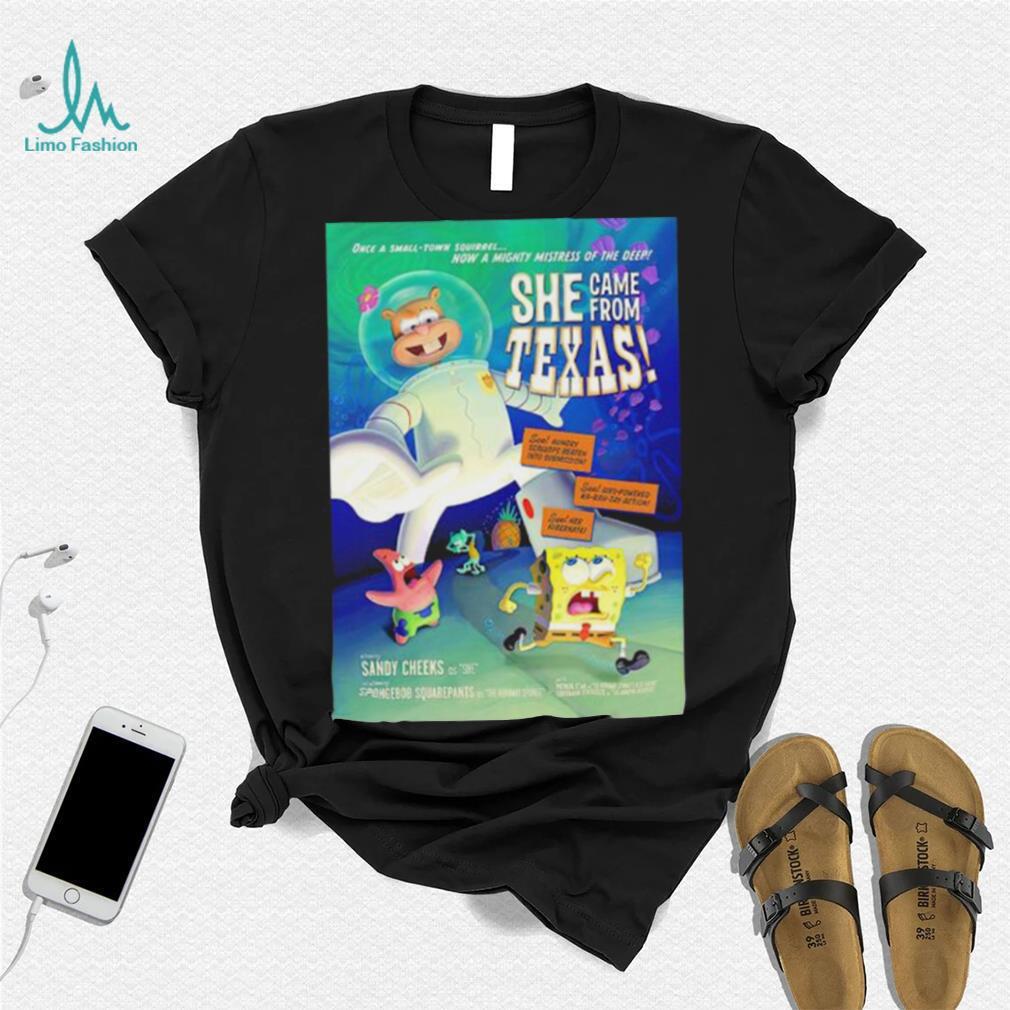 Spongebob squarepants she came from Texas poster shirt Spongebob squarepants she came from Texas poster shirt
