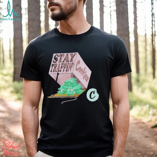 Stay Trappin Cookies Money T shirt