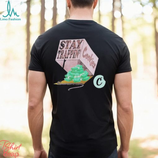 Stay Trappin Cookies Money T shirt