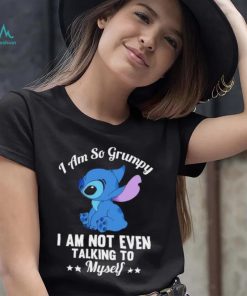 Stitch I am so grumpy I am not even talking to myself character funny shirt