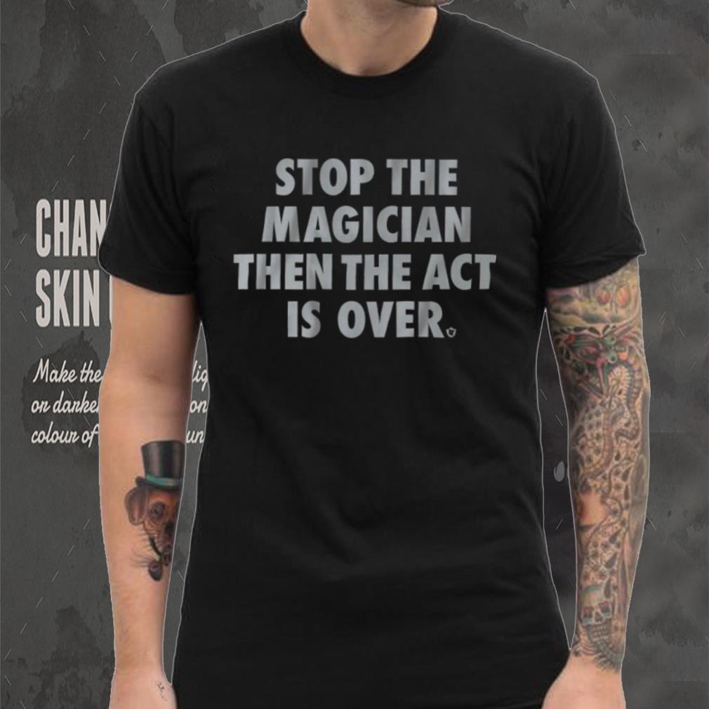 Stop the Magician Shirt Stop the Magician Shirt
