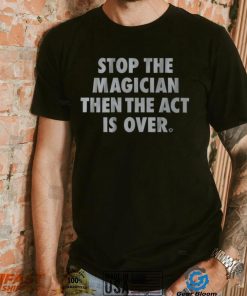 Stop the Magician Shirt, hoodie, sweater, long sleeve and tank top Stop the Magician Shirt