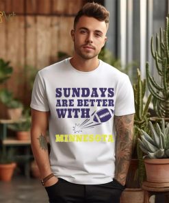 Sundays are better with Minnesota Vikings football NFL shirt