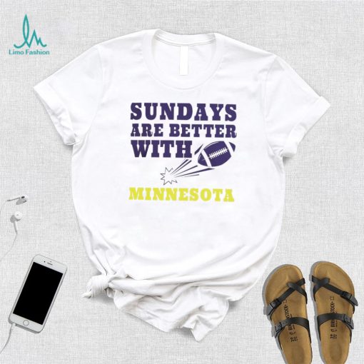 Sundays are better with Minnesota Vikings football NFL shirt