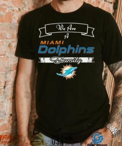 Super Bowl we are a Miami Dolphins family logo shirt