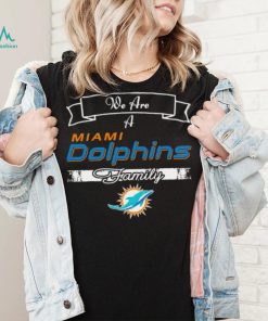 Super Bowl we are a Miami Dolphins family logo shirt
