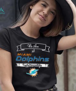 Super Bowl we are a Miami Dolphins family logo shirt