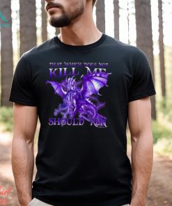 THAT WHICH DOES NOT KILL ME Classic T Shirt