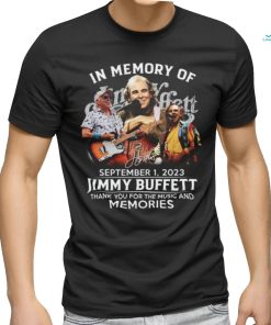 TRENDING] In Memory Of September 1, 2023 Jimmy Buffett Thank You For The Music And Memories Unisex T Shirt