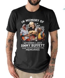 TRENDING] In Memory Of September 1, 2023 Jimmy Buffett Thank You For The Music And Memories Unisex T Shirt