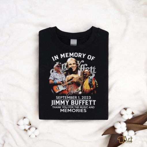 TRENDING] In Memory Of September 1, 2023 Jimmy Buffett Thank You For The Music And Memories Unisex T Shirt