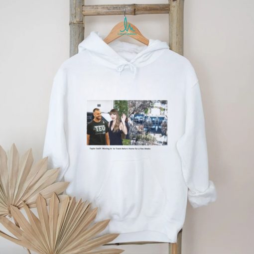 Taylor ‘Moving in’ to Travis Kelce’s Home for a Few Weeks shirt