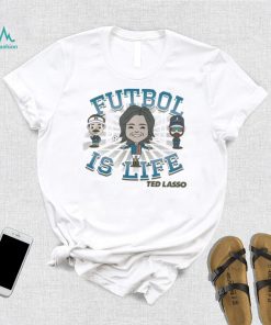 Ted Lasso futbol is life shirt