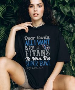Tennessee Titans All I Want To Win The Super BOWL T Shirt