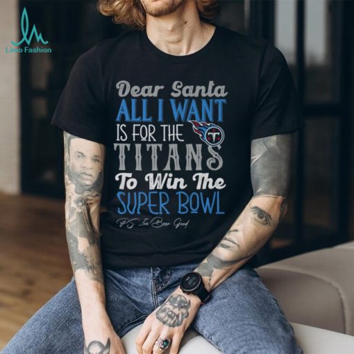 Tennessee Titans All I Want To Win The Super BOWL T Shirt