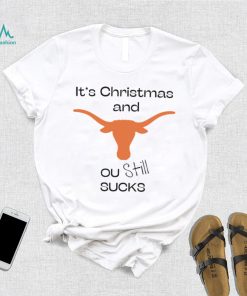 Texas Longhorn it’s Christmas and ou still sucks shirt