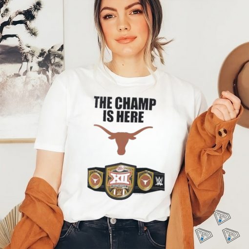 Texas Longhorns WWE The Champ Is Here 2023 Big 12 Football Conference Champions Shirt