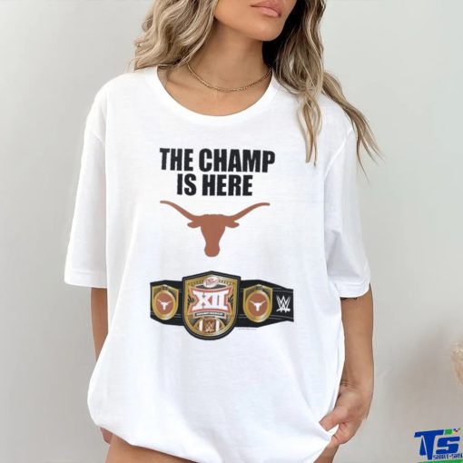 Texas Longhorns WWE The Champ Is Here 2023 Big 12 Football Conference Champions Shirt