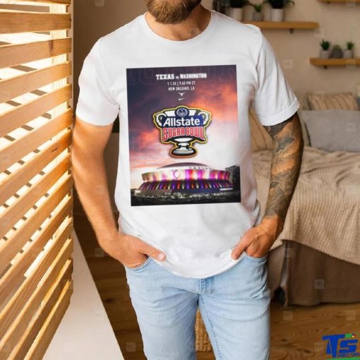 Texas Vs Washington 1.1.24 New Orleans LA Allstate Sugar Bowl poster shirt