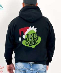 That's It, I'm Not Going T Shirt