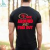 The 49ers Fuck Around And Find Out Shirt