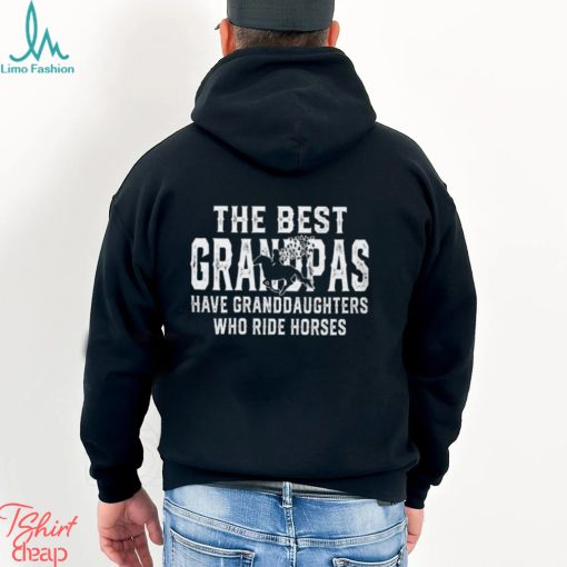 The Best Grandpas Have Granddaughters Who Ride Horses   Father’s Day Horse Classic T Shirt