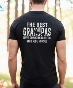 The Best Grandpas Have Granddaughters Who Ride Horses Father's Day Horse Classic T Shirt