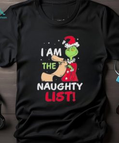 The Grinch I Am The Naughty List Christmas Shirt