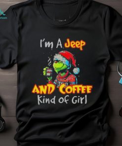 The Grinch I’m A Jeep And Coffee Kind Of Girl Christmas Shirt