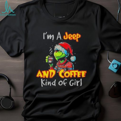 The Grinch I’m A Jeep And Coffee Kind Of Girl Christmas Shirt