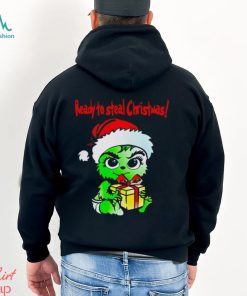 The Grinch baby Santa ready to steal Christmas Merry Christmas shirt