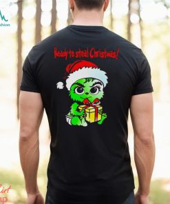 The Grinch baby Santa ready to steal Christmas Merry Christmas shirt