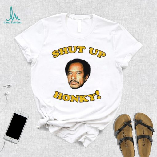 The Jeffersons Shut up honky shirt