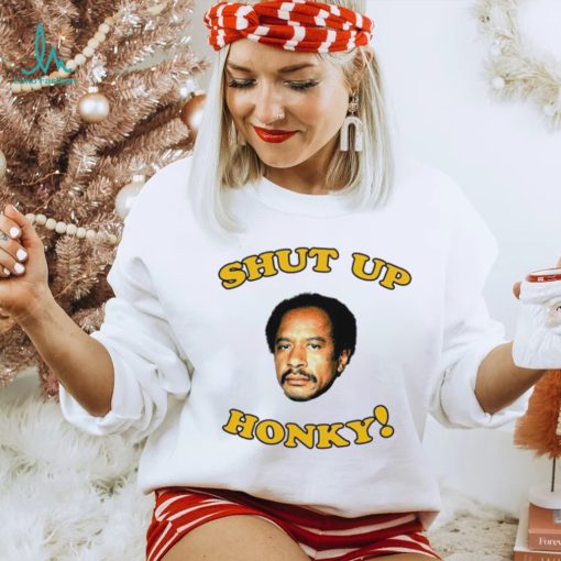 The Jeffersons Shut up honky shirt