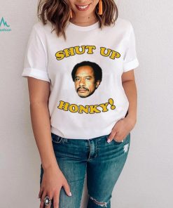 The Jeffersons Shut up honky shirt