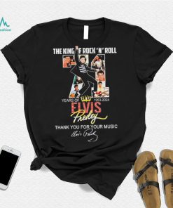 The King Of Rock N Roll 71 Years Of 1953 2024 Elvis Presley Thank You For The Memories Shirt