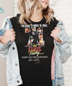 The King Of Rock N Roll 71 Years Of 1953 2024 Elvis Presley Thank You For The Memories Shirt
