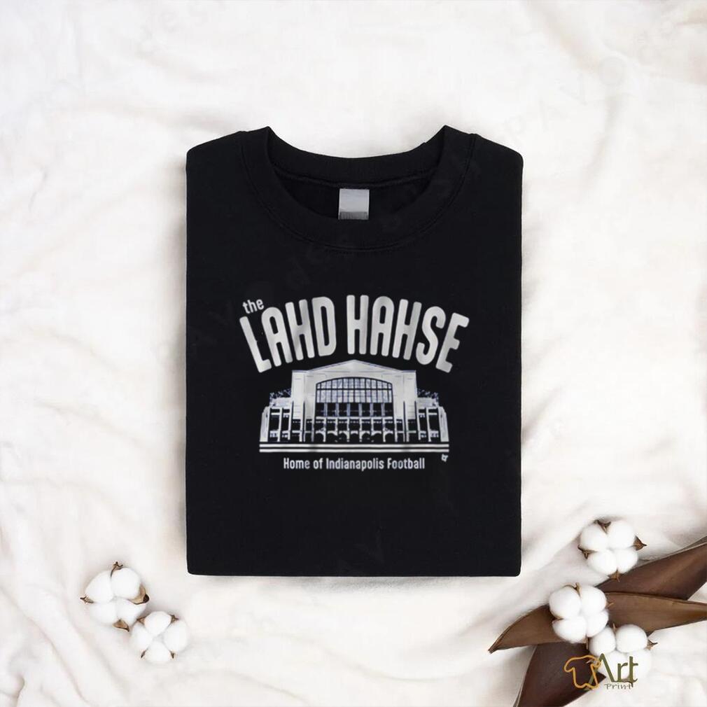 The Lahd Hahse Home Of Indianapolis Football Shirt The Lahd Hahse Home Of Indianapolis Football Shirt