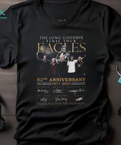 The Long Goodbye Final Tour Eagles 52nd Anniversary 1971 – 2023 Thank You For The Memories T Shirt