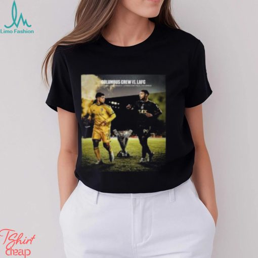 The MLS Cup Final Is Set Columbus Crew Vs Los Angeles FC At Lower.com Field in Columbus Ohio Classic T Shirt