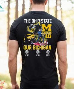 The Ohio State Our Bichigan Go Blue Big Ten Shirt