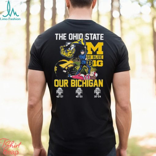 The Ohio State Our Bichigan Go Blue Big Ten Shirt