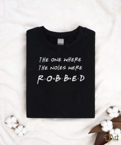 The One Where The Noles Were Robbed Florida State Seminoles shirt