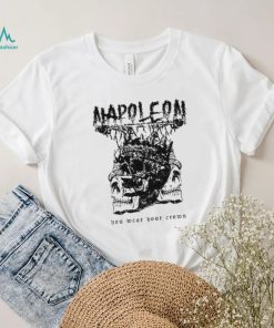 The One Who Deserves To Die Cut Loose Napoleon Enemy Within New shirt