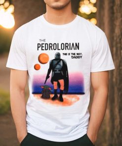 The Pedrolorian This Is The Way Daddy Shirt