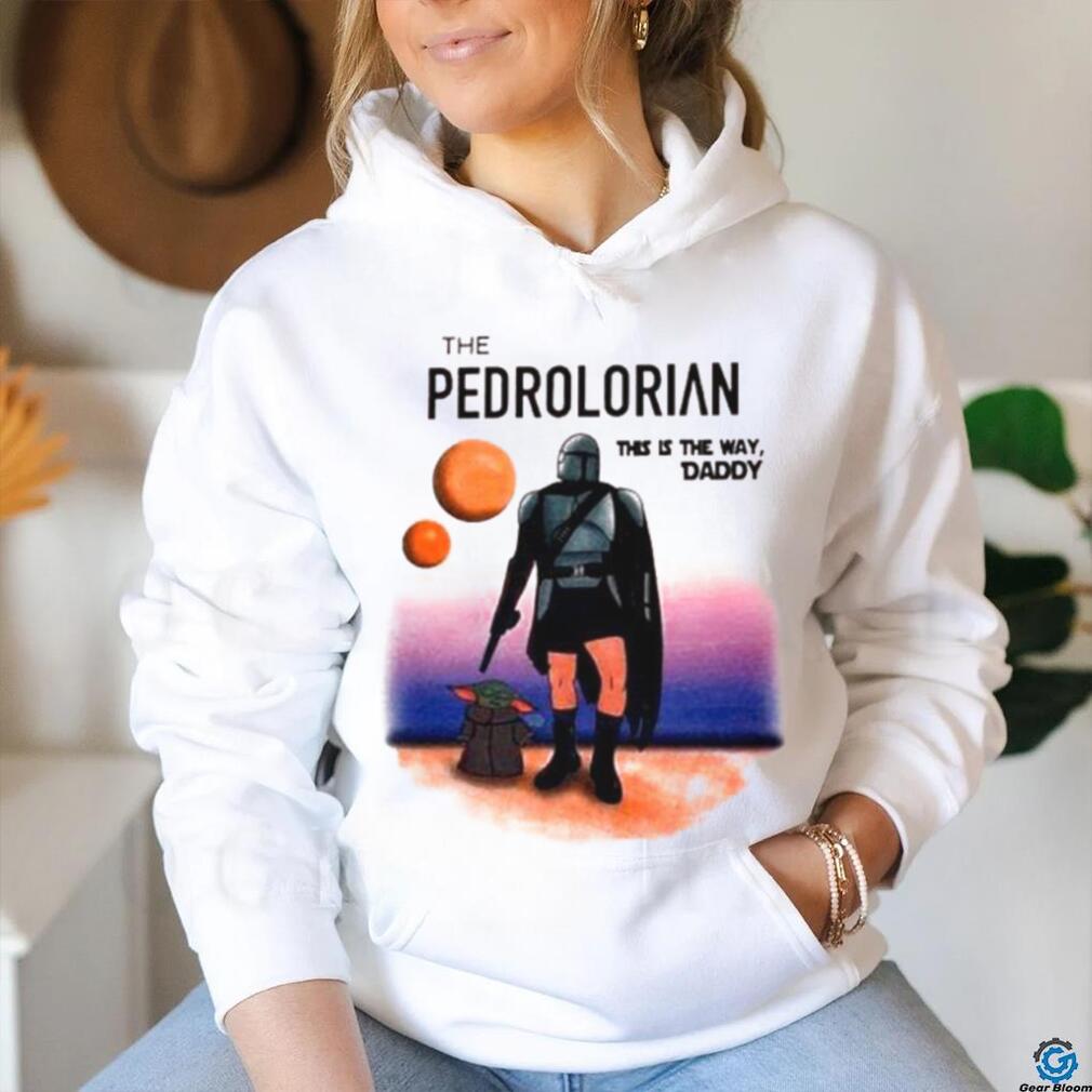 The Pedrolorian This Is The Way Daddy Shirt The Pedrolorian This Is The Way Daddy Shirt