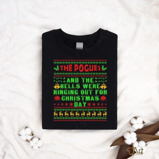 The Pogues And The Bells Were Ringing Out For Christmas Day Ugly Shirt