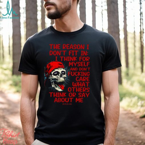 The Reason I Don’t Fit In Classic T Shirt